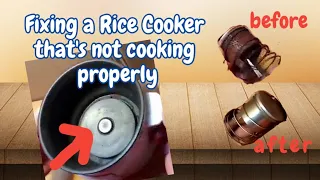FIXING A RICE COOKER THAT'S NOT COOKING PROPERLY..