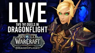 DRAGONFLIGHT 5V5 1V1 DUELS! BIG CLASS BUFFS ON THE HORIZON! - WoW: Dragonflight (Livestream)