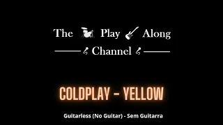 Coldplay - Yellow - Guitarless (Sem Guitarra / No Guitar)