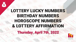 April 7th 2022 - Lottery Lucky Numbers, Birthday Numbers, Horoscope Numbers