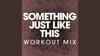 Something Just Like This (Workout Mix)