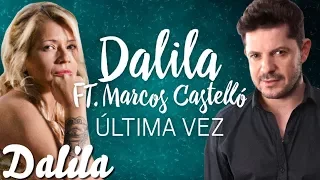 Dalila ft Marcos Castello - Ultima vez  [ Video Lyric Oficial 2017 ]