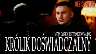 Bez Cenzury #11 - Rozmowa Piotra Zwiefki - MOJA CÓRKA TO KRÓLIK DOŚWIADCZALNY