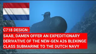 #C718: #SAAB AND #DAMEN OFFER EXPEDITIONARY DERIVATIVE OF NEW-GEN A26 SUBMARINE TO #DUTCHNAVY