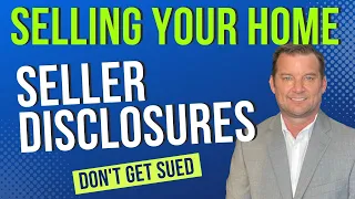 SELLER DISCLOSURES ~ You Need to Know About To Not Be SUED