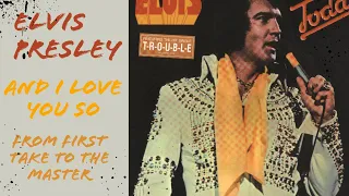 Elvis Presley - And I Love You So - From First Take to the Master