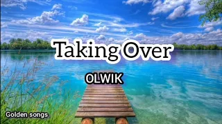 "Taking Over" --OLWIK
