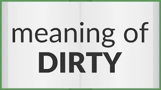 Dirty | meaning of Dirty