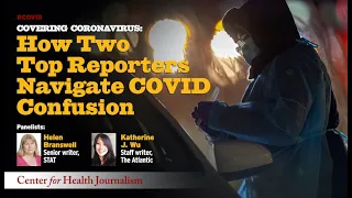 Covering Coronavirus: How Two Top Reporters Navigate COVID Confusion