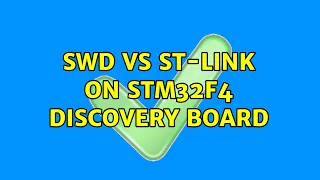 SWD vs ST-LINK on STM32F4 Discovery board