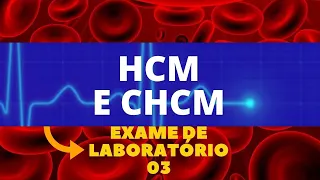HCM - HEMOGLOBINA CORPUSCULAR MÉDIA E CHCM - CONCENTRAÇÃO DE HEMOGLOBINA CORPUSCULAR MÉDIA