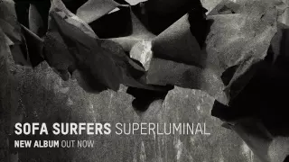 SOFA SURFERS SUPERLUMINAL Album Teaser