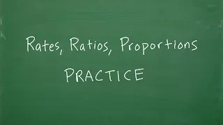 Let’s PRACTICE Ratios, Rates and Proportions…step-by-step…