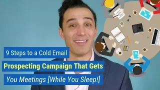 9 Steps to a Cold Email Prospecting Campaign That Gets You Meetings [While You Sleep!]