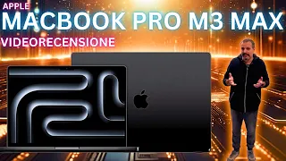 MacBook Pro M3 Max, la prova: Apple spinge al massimo i suoi computer