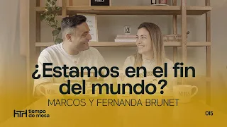TIEMPO DE MESA 015: ¿Estamos en el fin del mundo? – Marcos y Fernanda Brunet