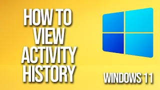 How To View Activity History Windows 11 Tutorial