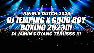 JUNGLE DUTCH 2023 BOXING !!! DJ MELODI JEMPING X GOOD BOY TERBARU FULL BASS BETON 2023 !!!