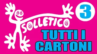 TUTTI i Cartoni trasmessi su SOLLETICO parte 3