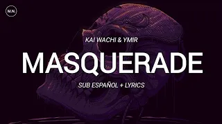 Kai Wachi & YMIR - Masquerade || SUB ESPAÑOL + LYRICS