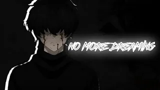 No More Dreaming !!! | Tokyo Ghoul