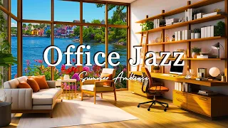Office Jazz For Concentration | Morning Summer with Smooth Piano Jazz Music for Relaxing, Desk Work