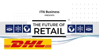 DHL Supply Chain | The Future of Retail