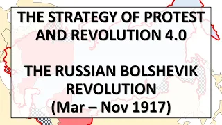 The Russian Bolshevik Revolution (Mar-Nov 1917)  |  Strategy of Protest and Revolution 4.5