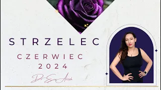 STRZELEC, "Pokusa, ale Strzelec jest silniejszy, niż mu się wydaje", czerwiec 2024