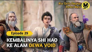 Kembalinya Shihao ke Alam Dewa Void - Perfect World Episode 29 Sub indo- Alur Cerita Animasi Donghua