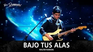 Bajo Tus Alas - Su Presencia (Walter Rumierk)