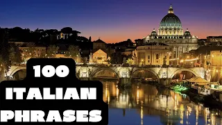 100 ITALIAN PHRASES// LET'S LEARN ITALIAN//LEARN ITALIAN FAST// SPEAK ITALIAN FLUENTLY