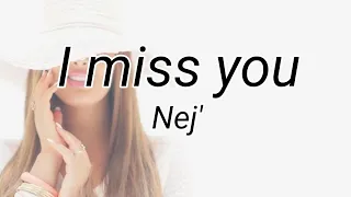 Nej'- I miss you
