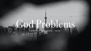 God Problems (feat. Chandler Moore, Naomi Raine) | Maverick City Music | Instrumental Worship