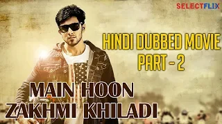 Main Hoon Zakhmi Khiladi - Hindi Dubbed Movie | Part 2 | Prithvi | Malavika