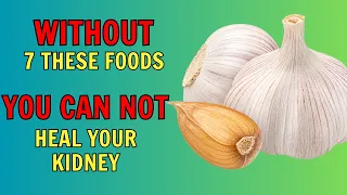 WITHOUT 7 These Foods You CAN NOT Heal Your Kidney | PureNutrition