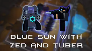 Tower Battles Making the Blue Sun with Zed and Tuber