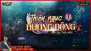 TẬP 11 | THIÊN NGỤC DƯƠNG ĐÔNG | THIÊN 8 CỬU LONG QUÁI SỰ KÝ | NGUYỄN HUY