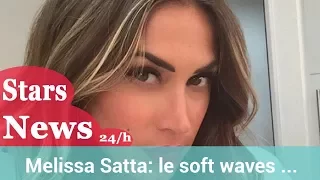 Melissa Satta: le soft waves conquistano anche lei.HD