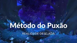 Meditação para Realidade Desejada com Método do Puxão