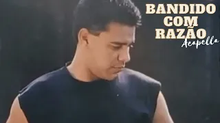 Bandido Com Razão - Zezé Di Camargo e Luciano Acapella