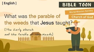 The Early Church and the Parable of the Weeds [WMSCOG Bible Toon]
