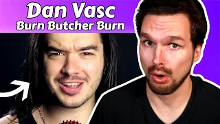 Musician's Reaction to Burn Butcher Burn by Dan Vasc | Where'd THAT Come From?