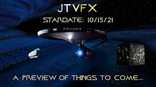 (JTVFX) Stardate 10/15/21: A Preview of things to come...