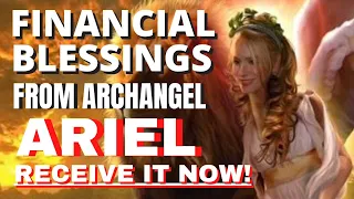 Archangel Ariel Financial Blessings For You This Month