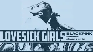 BLACKPINK - Lovesick Girls (trof1mov phonk remix)