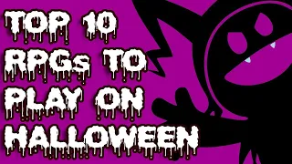 Top 10 BEST RPGs to Play on HALLOWEEN!