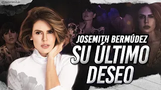 El ÚLTIMO DESEO de JOSEMITH BERMÚDEZ