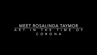 Art in the Time of Corona: Meet Rosalinda Taymor