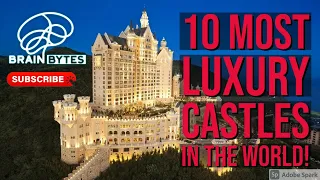 10 Most Luxury Castles in the World